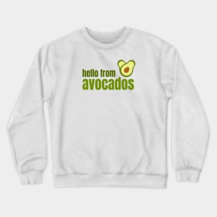 Hello from Avocados Diet Crewneck Sweatshirt